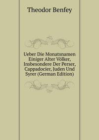 Ueber Die Monatsnamen Einiger Alter Volker, Insbesondere Der Perser, Cappadocier, Juden Und Syrer (German Edition)