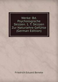 Werke: Bd. Psychologische Skizzen. 1. T. Skizzen Zur Naturlehre Gefuhle (German Edition)