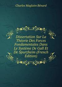 Dissertation Sur La Theorie Des Forces Fondamentales Dans Le Systeme De Gall Et De Spurzheim (French Edition)