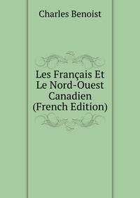 Les Francais Et Le Nord-Ouest Canadien (French Edition)