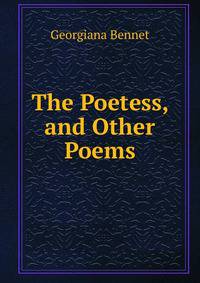 The Poetess, and Other Poems