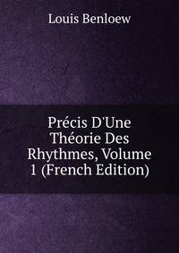 Pr?cis D'Une Th?orie Des Rhythmes, Volume 1 (French Edition)