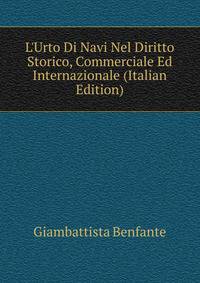 L'Urto Di Navi Nel Diritto Storico, Commerciale Ed Internazionale (Italian Edition)