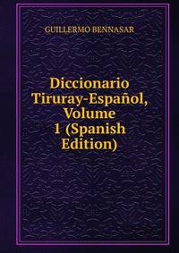 Diccionario Tiruray-Espanol, Volume 1 (Spanish Edition)