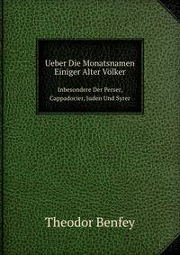 Ueber Die Monatsnamen Einiger Alter Volker: Inbesondere Der Perser, Cappadocier, Juden Und Syrer (German Edition)