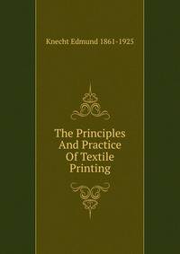 The Principles And Practice Of Textile Printing