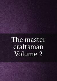 The master craftsman Volume 2