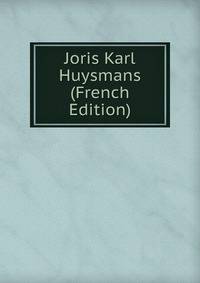 Joris Karl Huysmans (French Edition)