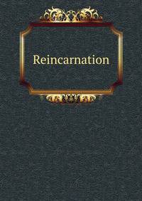 Reincarnation