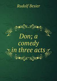 Don; a comedy in three acts