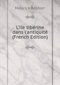 L'?le tib?rine dans l'antiquit? (French Edition)