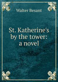 St. Katherine's by the tower: a novel