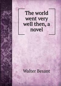 The world went very well then, a novel