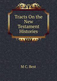 Tracts On the New Testament Histories
