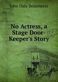 No Actress, a Stage Door-Keeper's Story