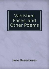 Vanished Faces, and Other Poems