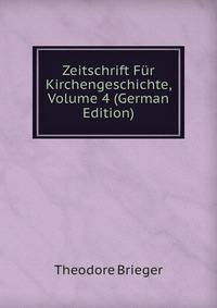 Zeitschrift Fur Kirchengeschichte, Volume 4 (German Edition)