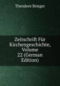 Zeitschrift Fur Kirchengeschichte, Volume 22 (German Edition)