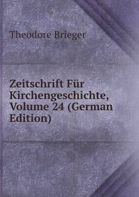 Zeitschrift Fur Kirchengeschichte, Volume 24 (German Edition)