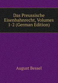 Das Preussische Eisenbahnrecht, Volumes 1-2 (German Edition)