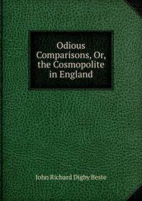 Odious Comparisons, Or, the Cosmopolite in England