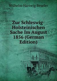 Zur Schleswig-Holsteinischen Sache Im August 1856 (German Edition)