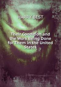 Their Condition and the Work Being Done for Them in the United States