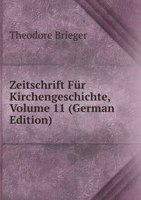 Zeitschrift Fur Kirchengeschichte, Volume 11 (German Edition)