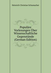 Populare Vorlesungen Uber Wissenschaftliche Gegenstande (German Edition)