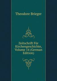 Zeitschrift Fur Kirchengeschichte, Volume 14 (German Edition)