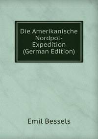 Die Amerikanische Nordpol-Expedition (German Edition)