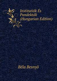 Institutiok Es Pandektak (Hungarian Edition)