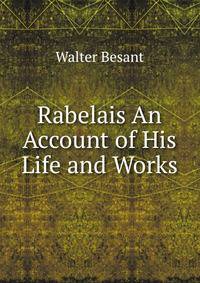 Rabelais An Account of His Life and Works.