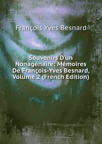 Souvenirs D'un Nonag?naire: M?moires De Fran?ois-Yves Besnard, Volume 2 (French Edition)