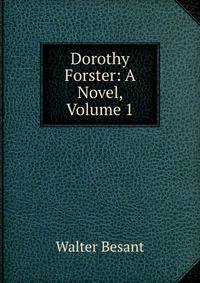 Dorothy Forster: A Novel, Volume 1