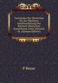 Geschichte Der Deutschen Bis Zur Hochsten Machtentfaltung Des Romisch-Deutschen Kaiserthums Unter Heinrich Iii. (German Edition)