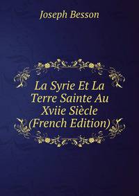 La Syrie Et La Terre Sainte Au Xviie Siecle (French Edition)