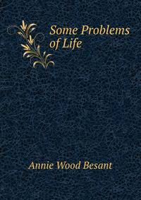 Some Problems of Life