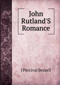 John Rutland'S Romance