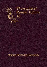 Theosophical Review, Volume 16