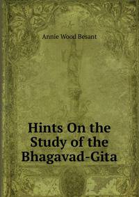 Hints On the Study of the Bhagavad-Gita