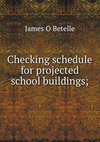 Checking schedule for projected school buildings;