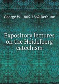 Expository lectures on the Heidelberg catechism