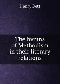 The hymns of Methodism in their literary relations