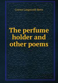 The perfume holder and other poems