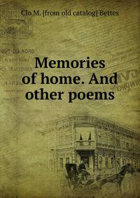 Memories of home. And other poems