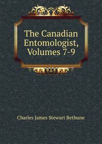 The Canadian Entomologist, Volumes 7-9