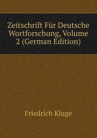 Zeitschrift Fur Deutsche Wortforschung, Volume 2 (German Edition)