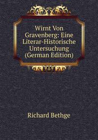 Wirnt Von Gravenberg: Eine Literar-Historische Untersuchung (German Edition)
