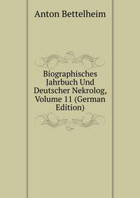 Biographisches Jahrbuch Und Deutscher Nekrolog, Volume 11 (German Edition)
